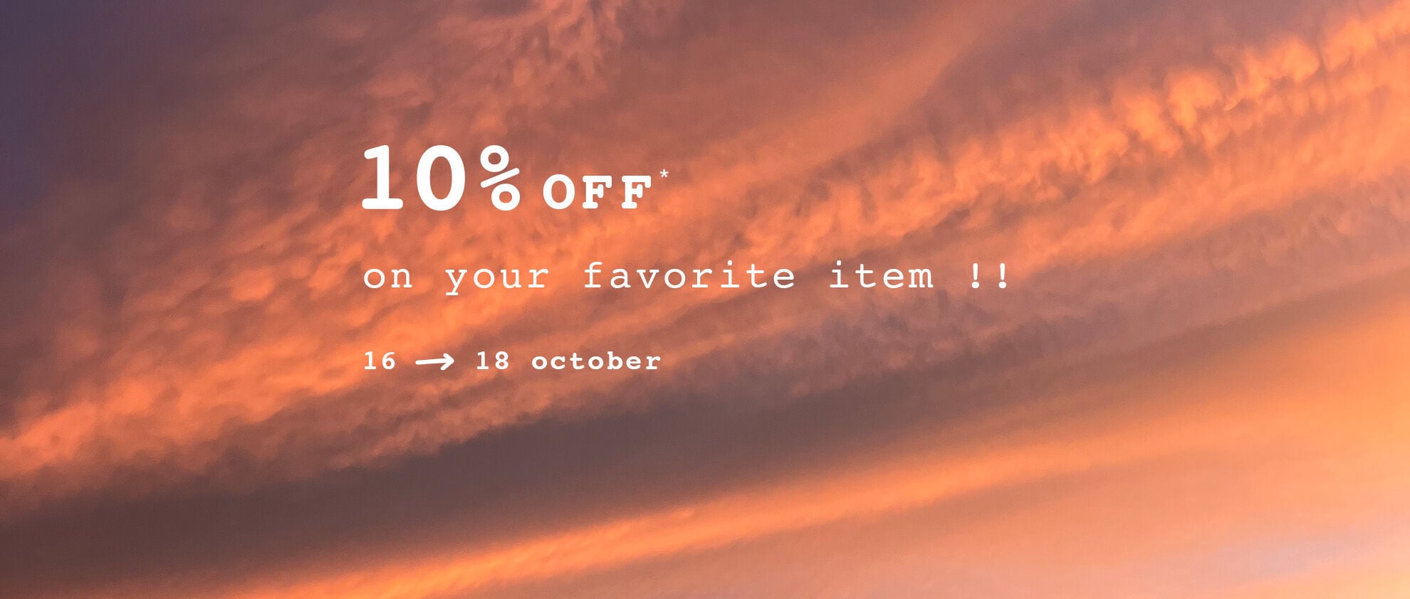 10% OFF* on your favorite item !! 16 - 18 october, agn&egrave;s b.