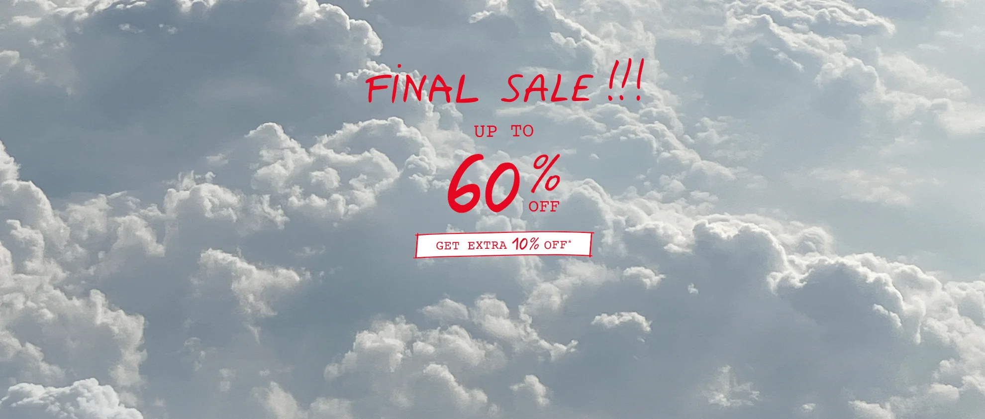 FINAL SALE !! UP TO 60% OFF - GET EXTRA 10% OFF*