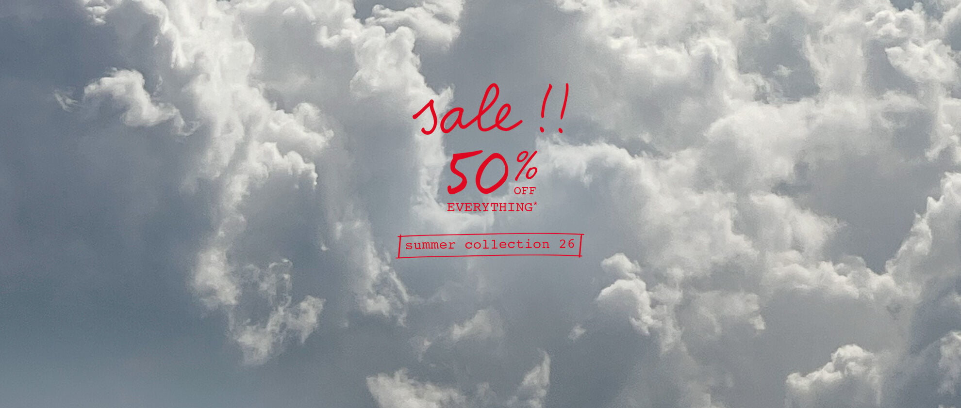 sale !! 50% OFF EVERYTHING* - summer collection 26