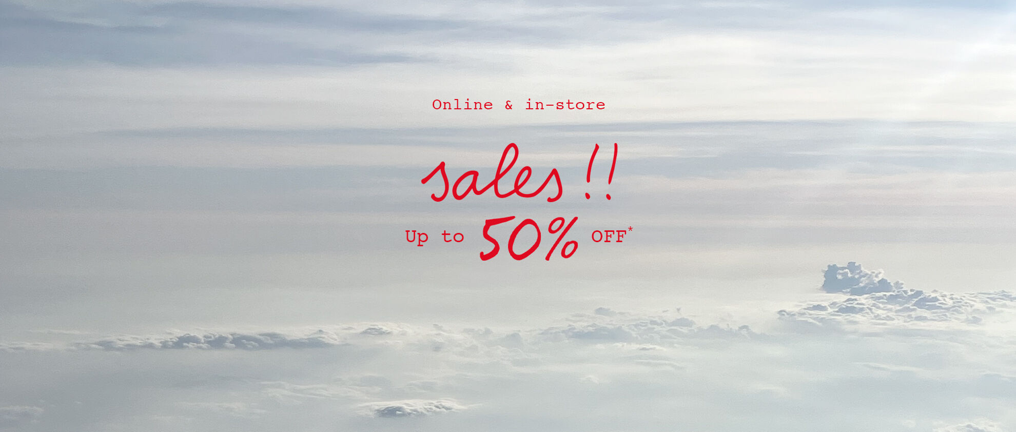 Online & in-store - Sales !! Up to 50% OFF*