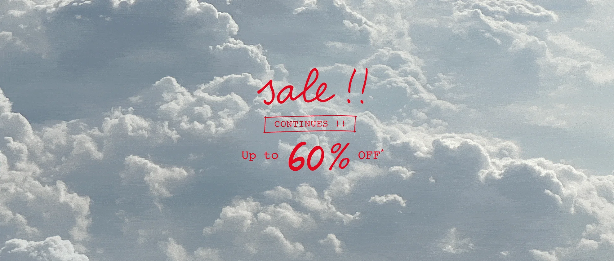 sale !! CONTINUES !! Up to 60% OFF* 
