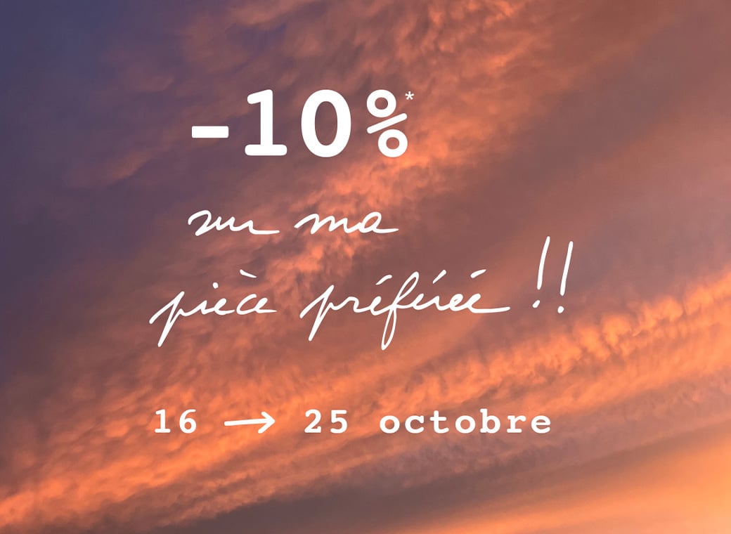 -10% sur ma pièce préférée